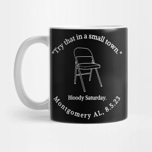 "Try That In A Small Town." Bloody Saturday. Montgomery AL, 8.5.23 Mug